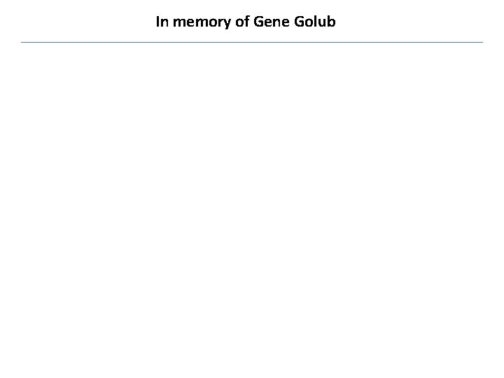 In memory of Gene Golub 