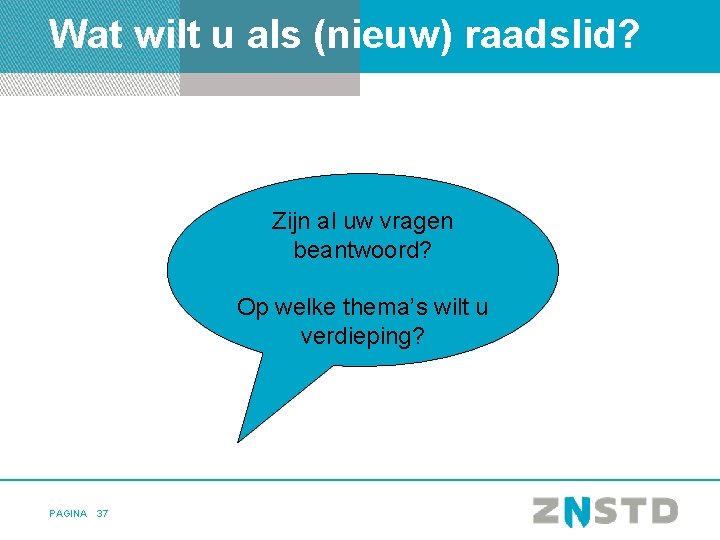 Wat wilt u als (nieuw) raadslid? Zijn al uw vragen beantwoord? Op welke thema’s