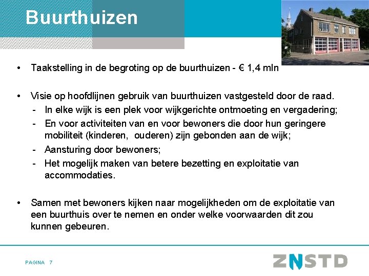 Buurthuizen • Taakstelling in de begroting op de buurthuizen - € 1, 4 mln