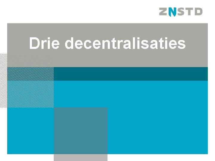 Drie decentralisaties 