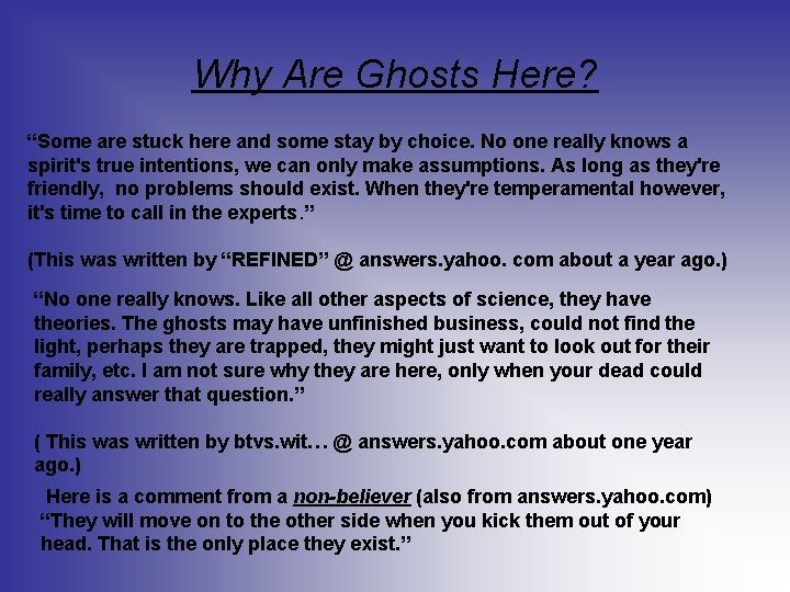Why Are Ghosts Here? “Some are stuck here and some stay by choice. No