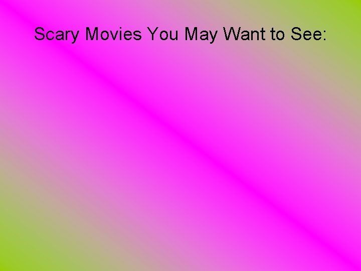 Scary Movies You May Want to See: 