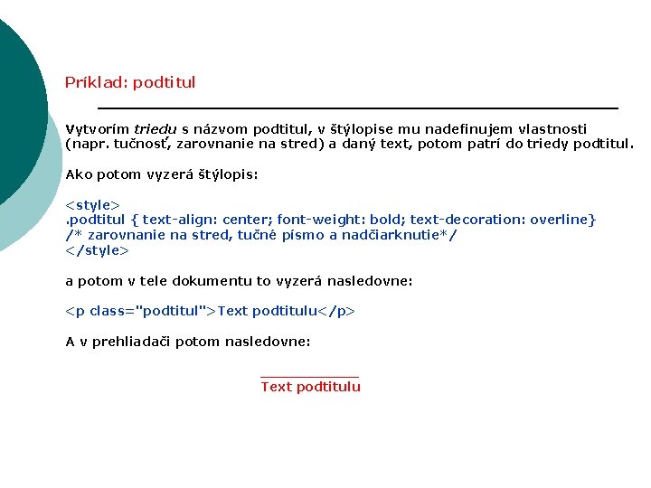 Príklad: podtitul Vytvorím triedu s názvom podtitul, v štýlopise mu nadefinujem vlastnosti (napr. tučnosť,