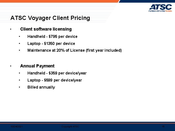 ATSC Voyager Client Pricing • Client software licensing • Handheld - $795 per device