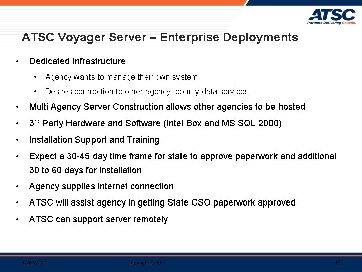 ATSC Voyager Server – Enterprise Deployments • Dedicated Infrastructure • Agency wants to manage