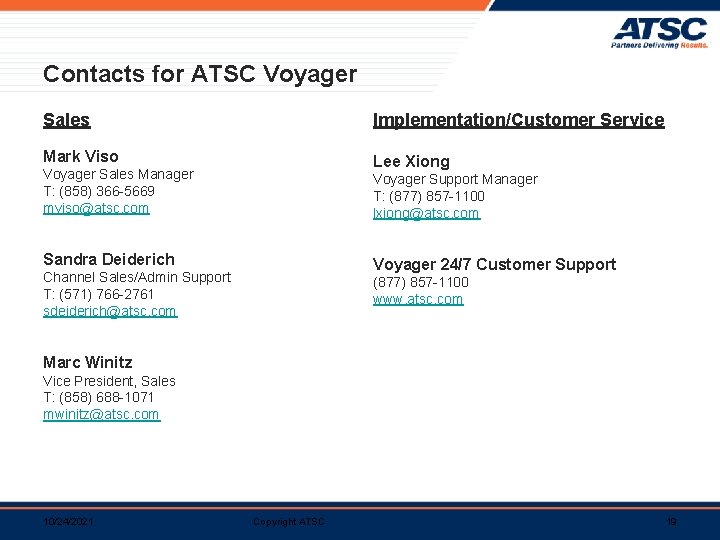 Contacts for ATSC Voyager Sales Implementation/Customer Service Mark Viso Lee Xiong Voyager Sales Manager