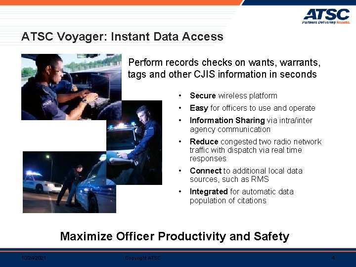ATSC Voyager: Instant Data Access Perform records checks on wants, warrants, tags and other