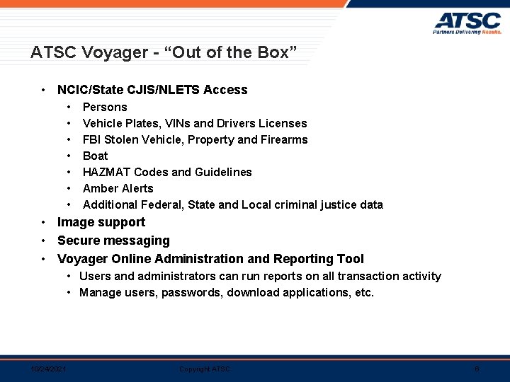ATSC Voyager - “Out of the Box” • NCIC/State CJIS/NLETS Access • • Persons