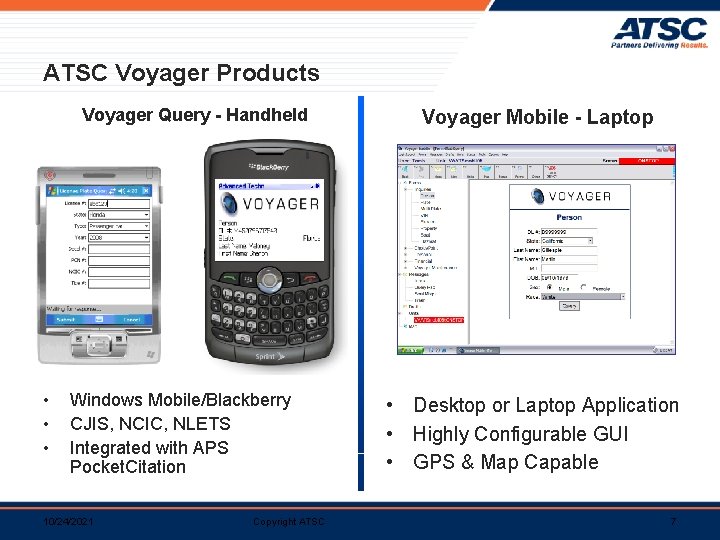 ATSC Voyager Products Voyager Query - Handheld • • • Windows Mobile/Blackberry CJIS, NCIC,