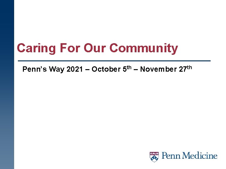 Caring For Our Community Penn’s Way 2021 – October 5 th – November 27