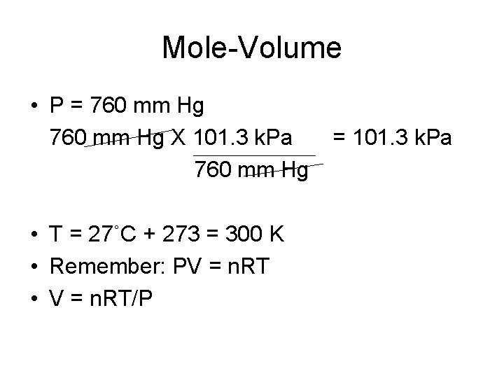 Mole-Volume • P = 760 mm Hg X 101. 3 k. Pa 760 mm