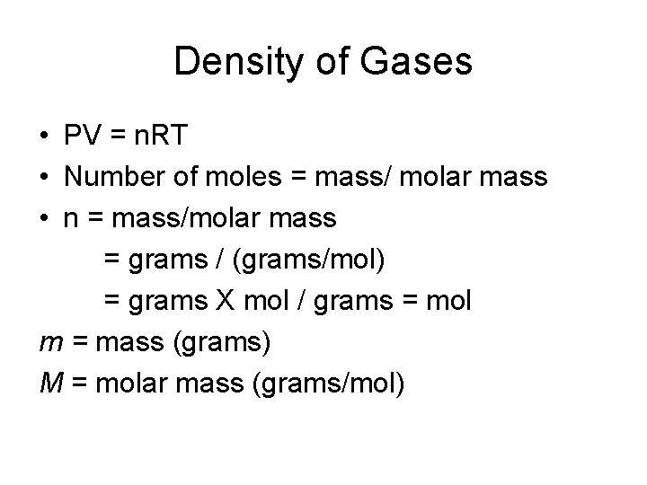 Density of Gases • PV = n. RT • Number of moles = mass/