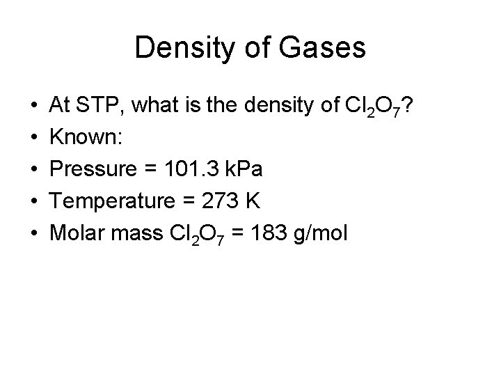 Density of Gases • • • At STP, what is the density of Cl