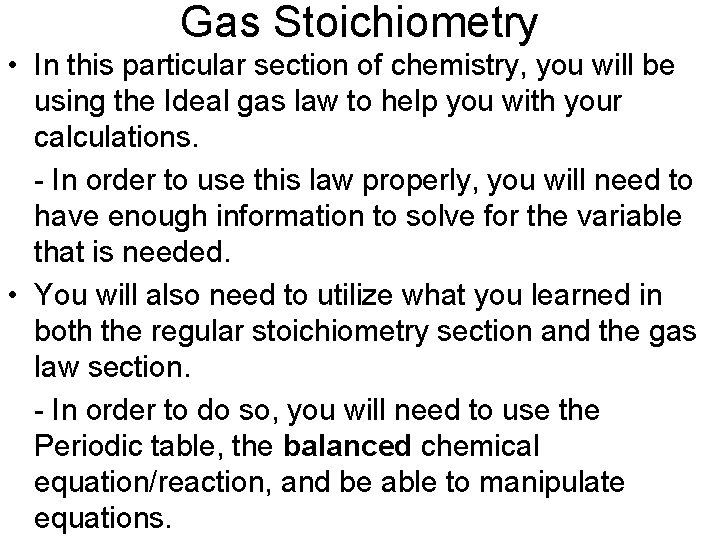 Gas Stoichiometry • In this particular section of chemistry, you will be using the