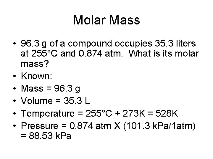 Molar Mass • 96. 3 g of a compound occupies 35. 3 liters at