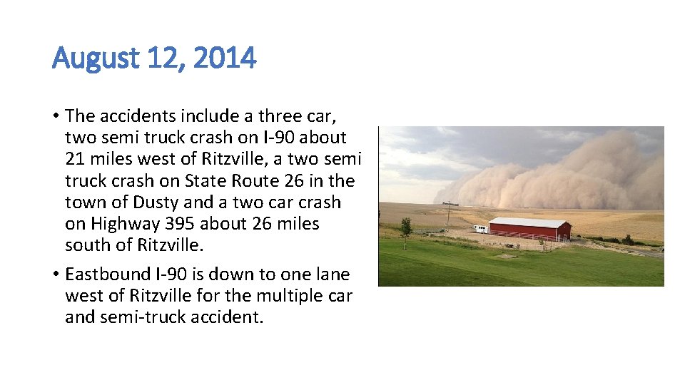 August 12, 2014 • The accidents include a three car, two semi truck crash
