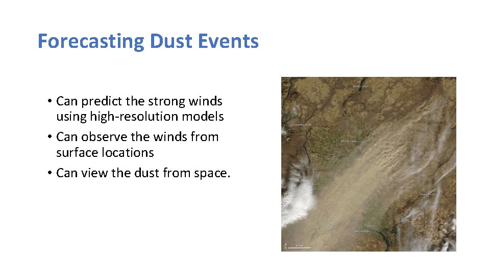 Forecasting Dust Events • Can predict the strong winds using high-resolution models • Can