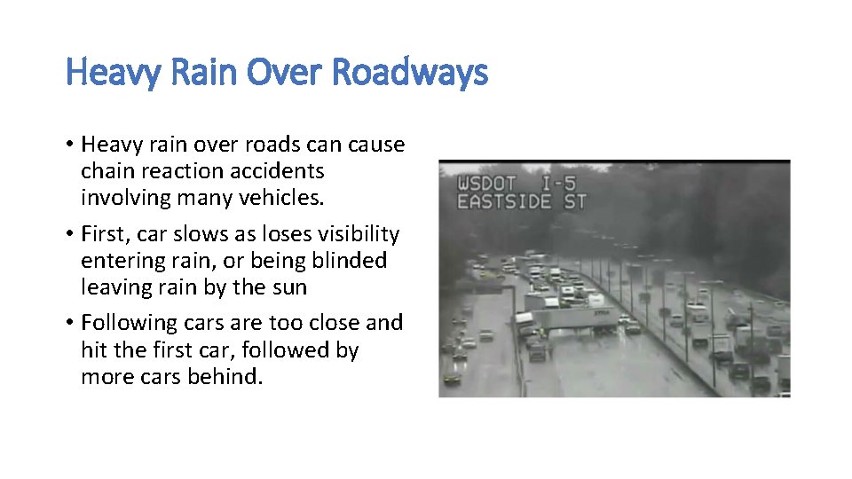 Heavy Rain Over Roadways • Heavy rain over roads can cause chain reaction accidents