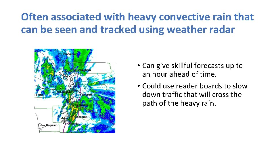 Often associated with heavy convective rain that can be seen and tracked using weather