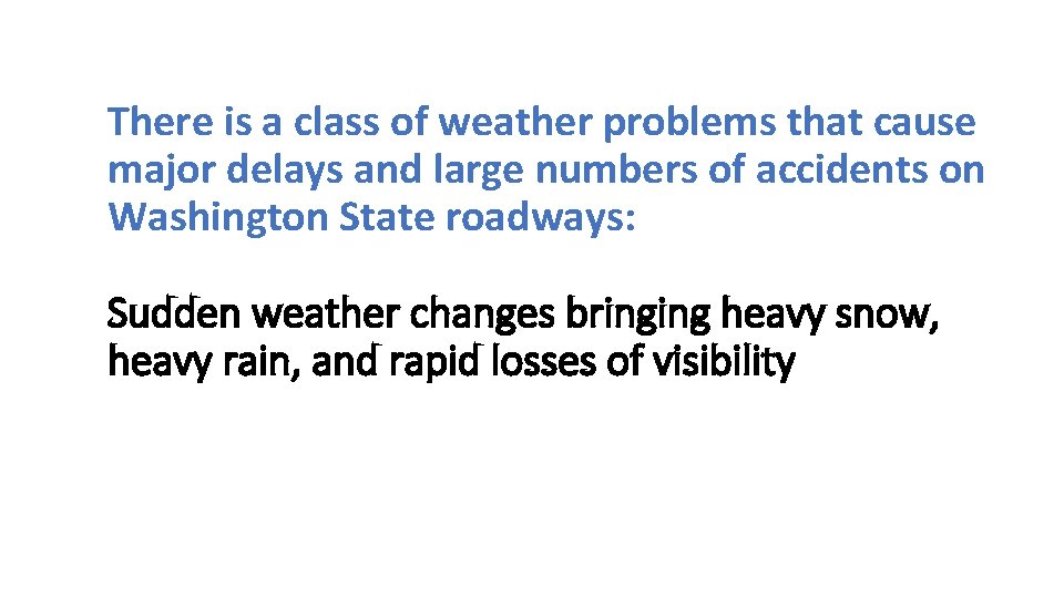 There is a class of weather problems that cause major delays and large numbers