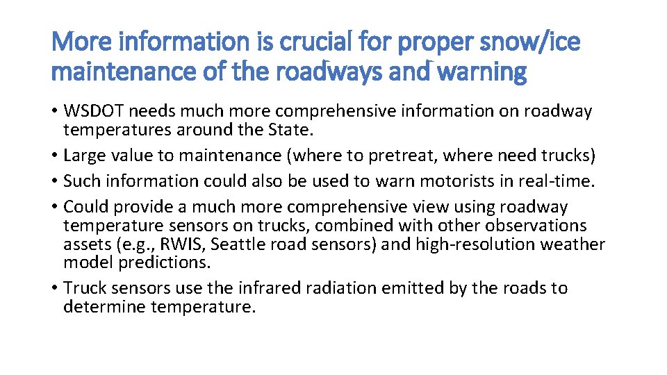 More information is crucial for proper snow/ice maintenance of the roadways and warning •