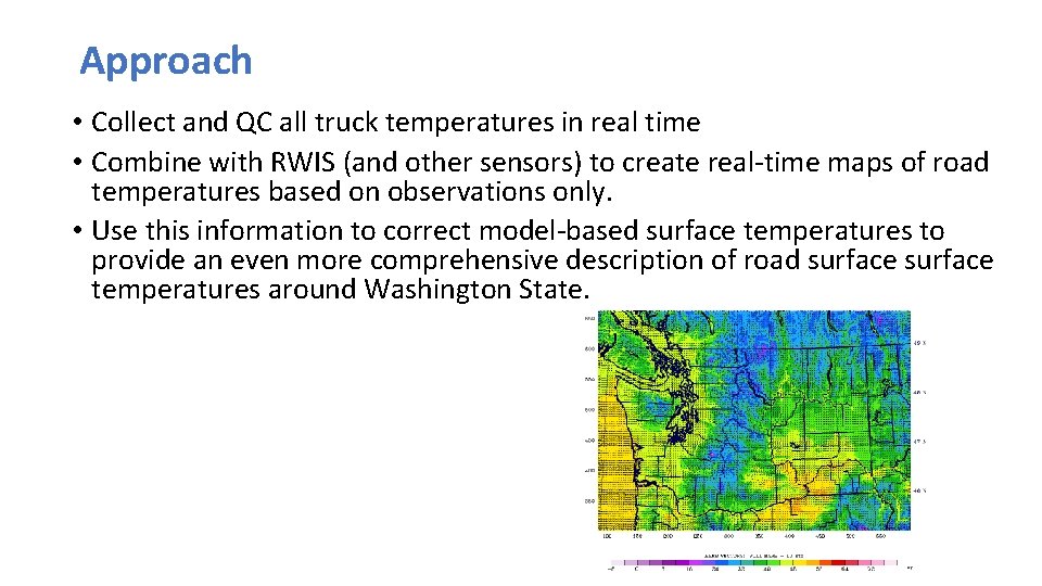 Approach • Collect and QC all truck temperatures in real time • Combine with