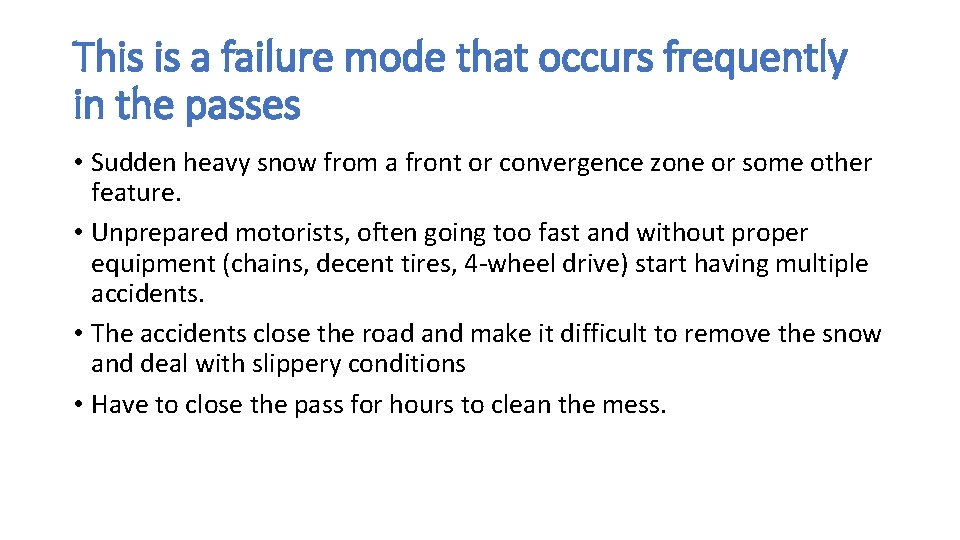 This is a failure mode that occurs frequently in the passes • Sudden heavy