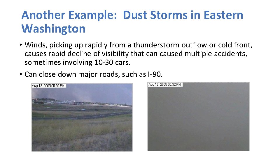 Another Example: Dust Storms in Eastern Washington • Winds, picking up rapidly from a