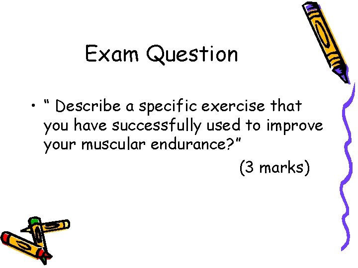 Exam Question • “ Describe a specific exercise that you have successfully used to