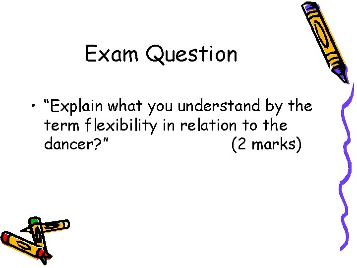 Exam Question • “Explain what you understand by the term flexibility in relation to