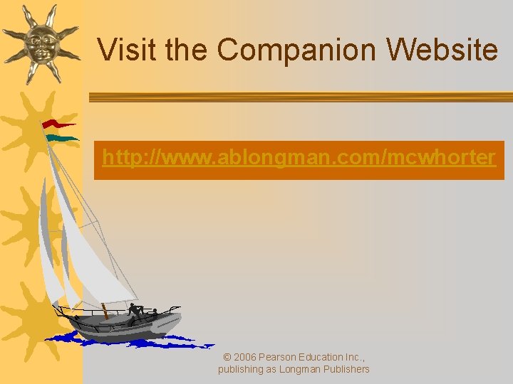 Visit the Companion Website http: //www. ablongman. com/mcwhorter © 2006 Pearson Education Inc. ,