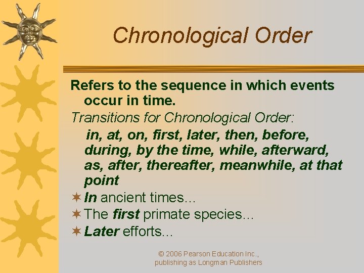 Chronological Order Refers to the sequence in which events occur in time. Transitions for