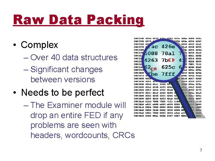 Raw Data Packing • Complex – Over 40 data structures – Significant changes between