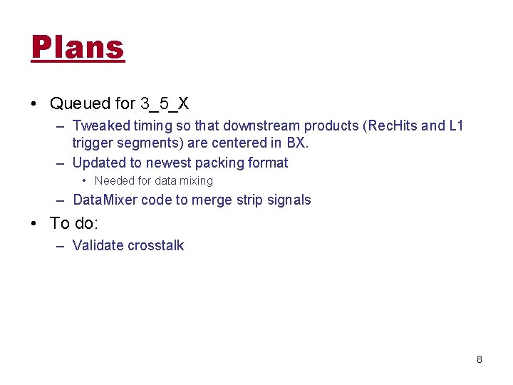 Plans • Queued for 3_5_X – Tweaked timing so that downstream products (Rec. Hits