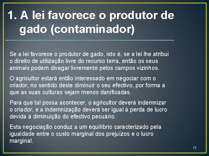 1. A lei favorece o produtor de gado (contaminador) Se a lei favorece o