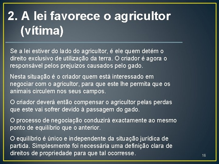 2. A lei favorece o agricultor (vítima) Se a lei estiver do lado do