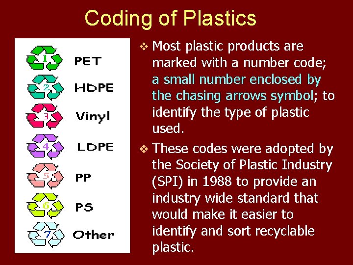 Coding of Plastics v Most plastic products are marked with a number code; a