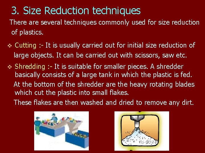 3. Size Reduction techniques There are several techniques commonly used for size reduction of