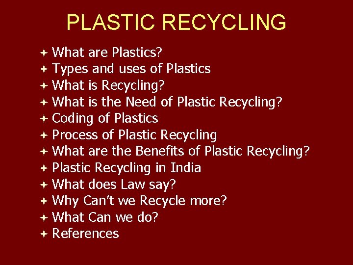 PLASTIC RECYCLING ª What are Plastics? ª Types and uses of Plastics ª What