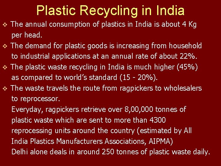 Plastic Recycling in India The annual consumption of plastics in India is about 4