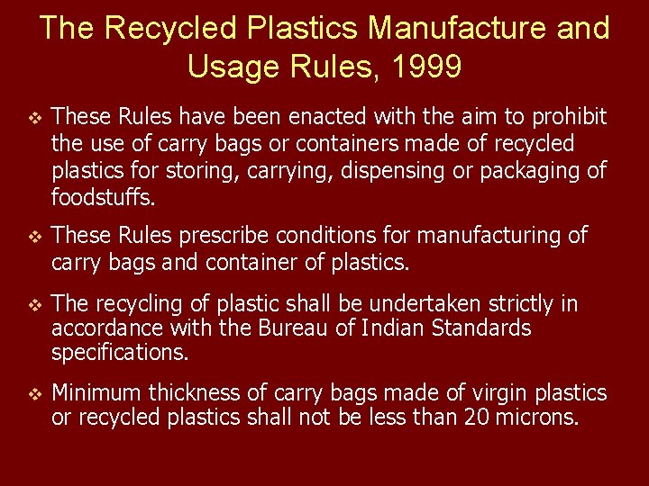 The Recycled Plastics Manufacture and Usage Rules, 1999 v These Rules have been enacted