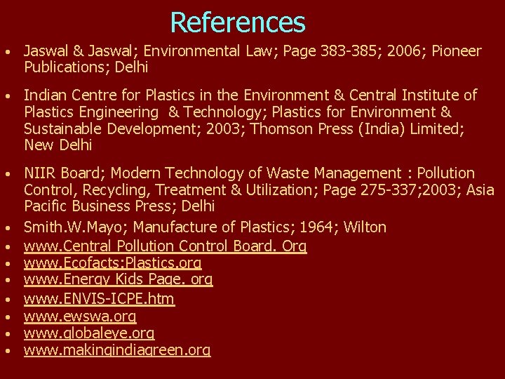 References • Jaswal & Jaswal; Environmental Law; Page 383 -385; 2006; Pioneer Publications; Delhi