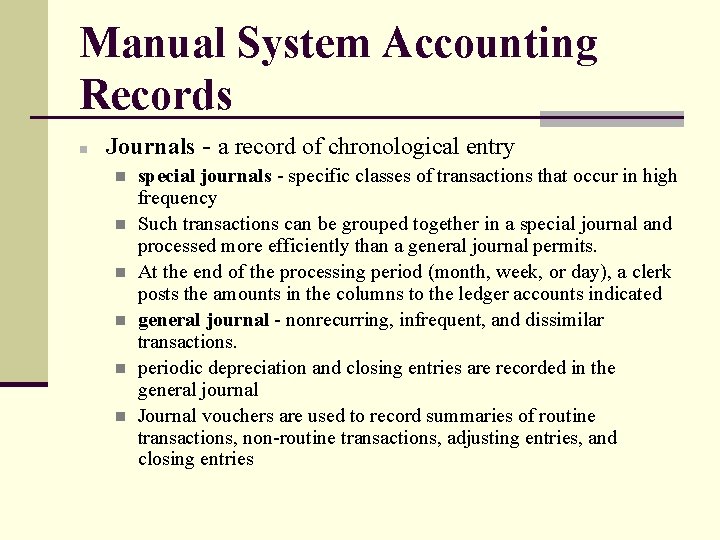 Manual System Accounting Records n Journals - a record of chronological entry n n