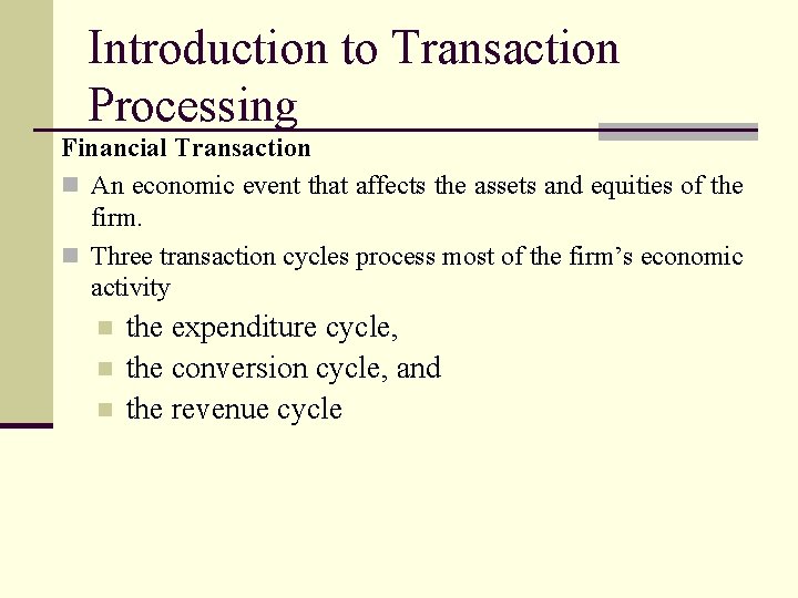 Introduction to Transaction Processing Financial Transaction n An economic event that affects the assets