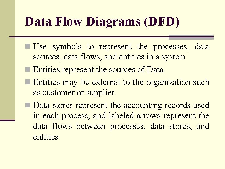 Data Flow Diagrams (DFD) n Use symbols to represent the processes, data sources, data