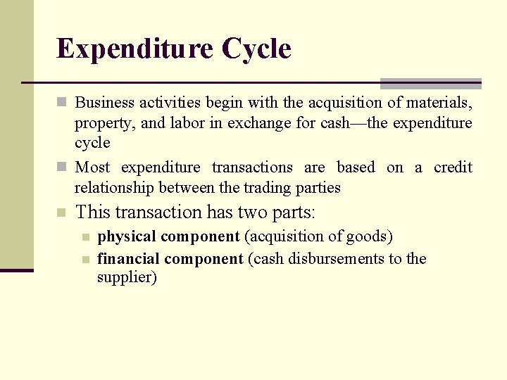 Expenditure Cycle n Business activities begin with the acquisition of materials, property, and labor