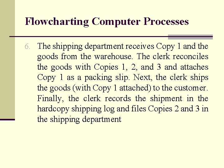 Flowcharting Computer Processes 6. The shipping department receives Copy 1 and the goods from
