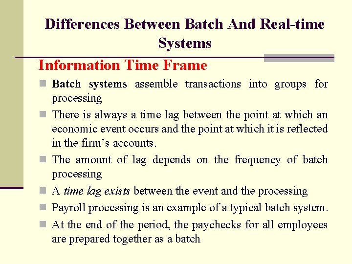 Differences Between Batch And Real-time Systems Information Time Frame n Batch systems assemble transactions