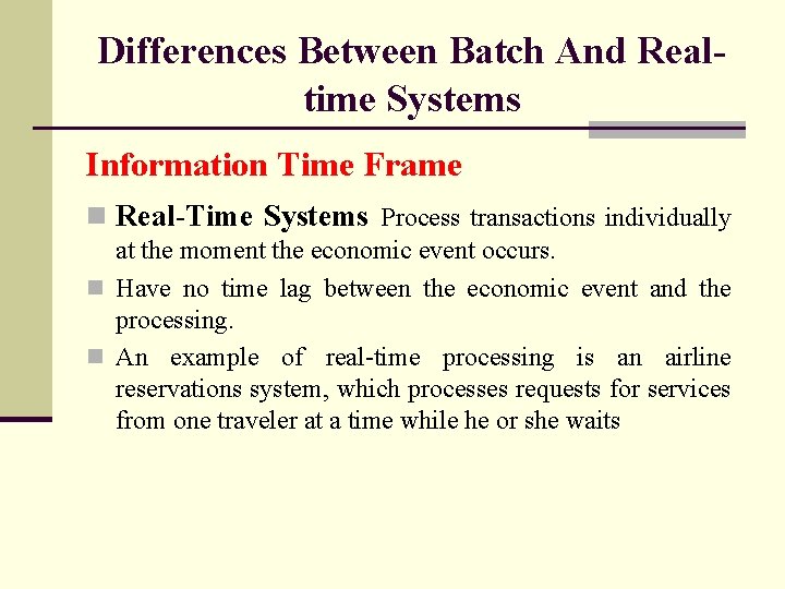 Differences Between Batch And Realtime Systems Information Time Frame n Real-Time Systems Process transactions