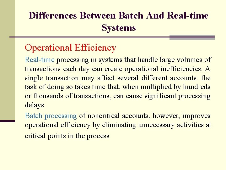 Differences Between Batch And Real-time Systems Operational Efficiency Real-time processing in systems that handle
